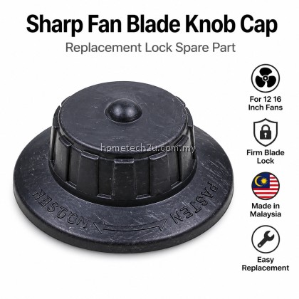 Sharp Fan Blade Knob Cap Lock Spare Part Replacement 12 16 Inch Table Stand Wall Fan PJT PJS PJW Series Malaysia MY