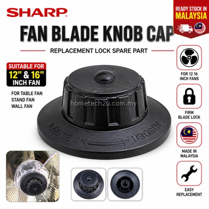 Sharp Fan Blade Knob Cap Lock Spare Part Replacement 12 16 Inch Table Stand Wall Fan PJT PJS PJW Series Malaysia MY